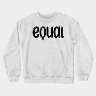 We are all EQUAL! Crewneck Sweatshirt